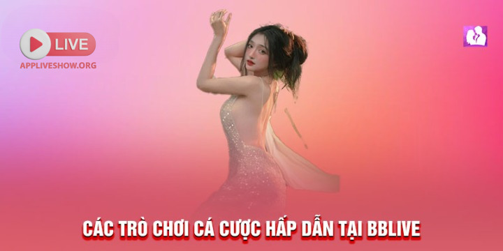 Các trò chơi cá cược hấp dẫn tại BBlive