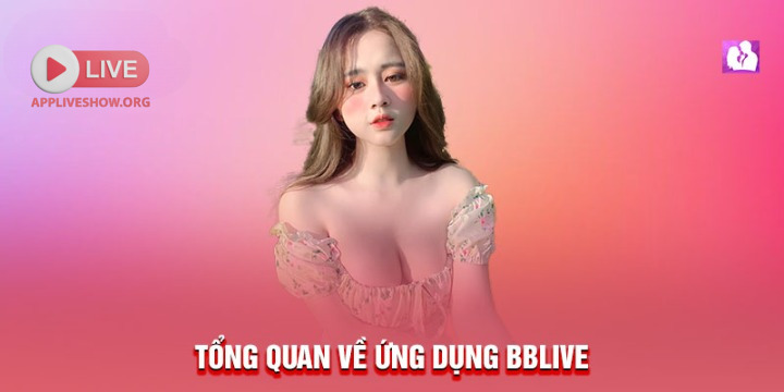 Tổng quan về ứng dụng BBLive