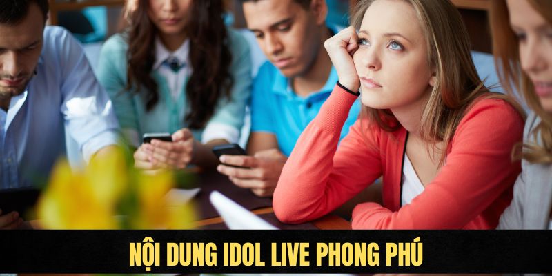 Đặc điểm nổi bật của ứng dụng live show Idol Live