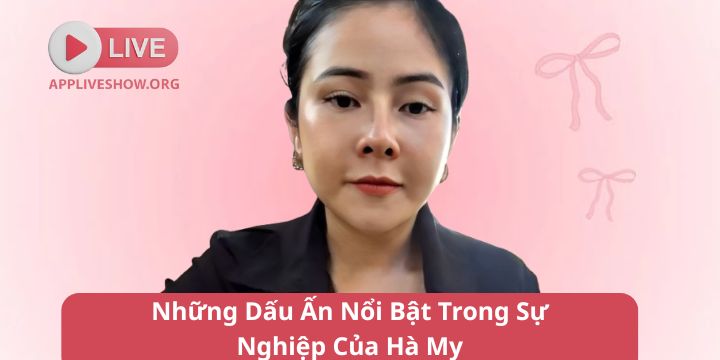 Những Dấu Ấn Nổi Bật Trong Sự Nghiệp Của Hà My