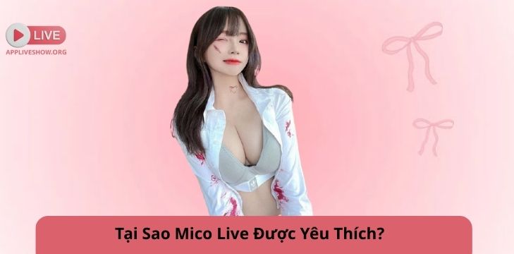 Tại Sao Mico Live Được Yêu Thích?